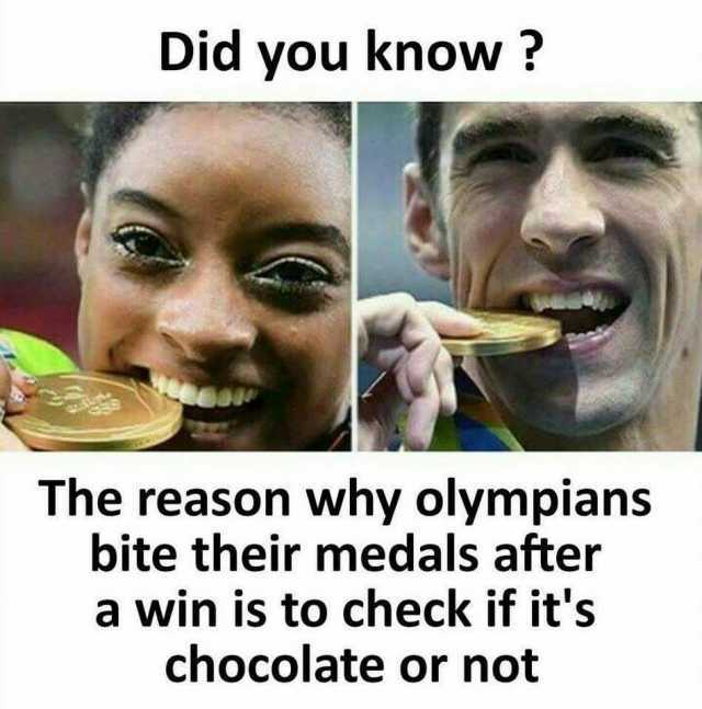 did-you-know-the-reason-why-olympians-bite-their-medals-after-a-win-is-to-check-if-its-chocola...jpg