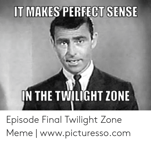 it-makes-perfect-sense-n-the-twilight-zone-episode-final-54275837.png
