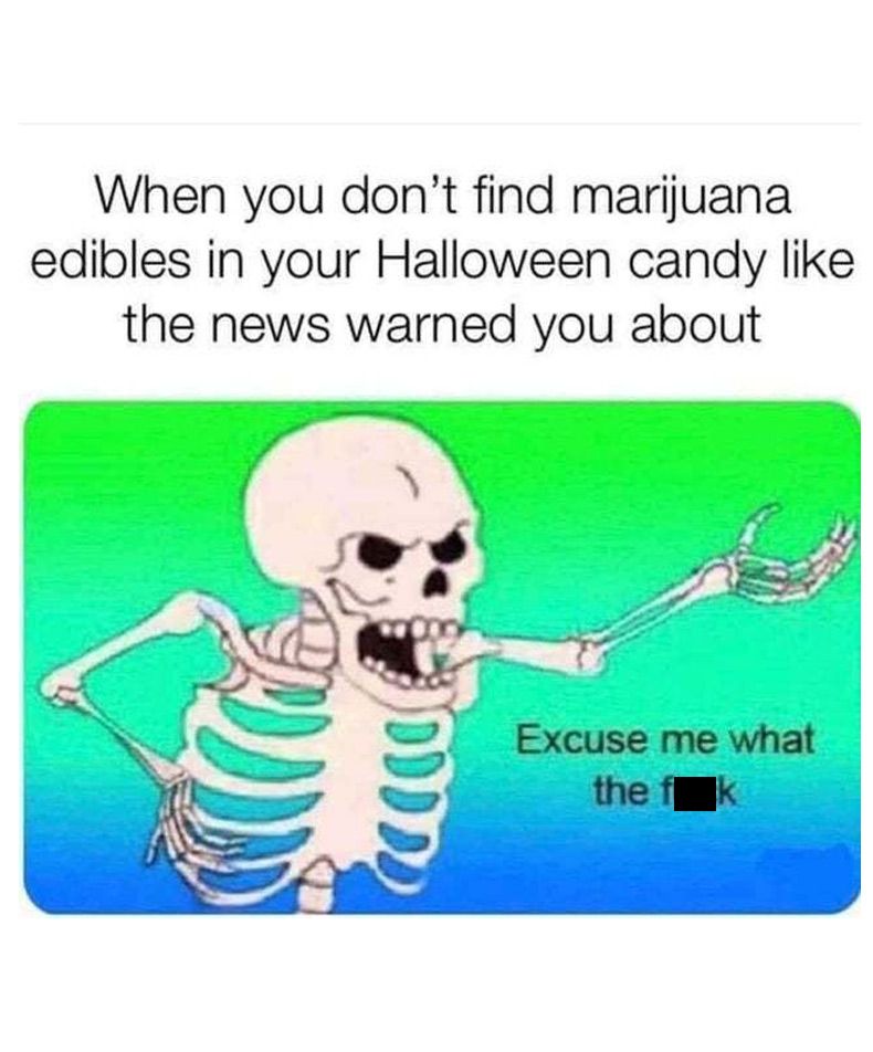 skeleton-no-edibles-wtf-meme.jpg