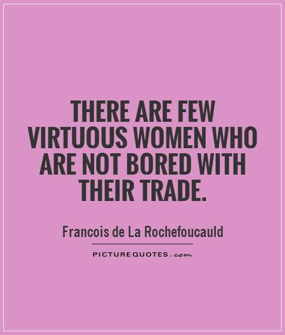 there-are-few-virtuous-women-who-are-not-bored-with-their-trade-quote-1.jpg