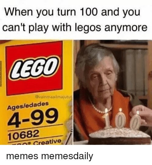 when-you-turn-100-and-you-cant-play-with-legos-9635759.png