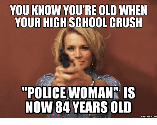 you-know-youre-old-when-your-high-school-crush-police-16123501.png