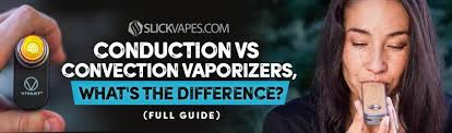 Image result for conduction versus convection vaporizer